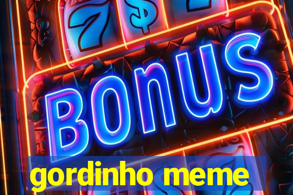 gordinho meme