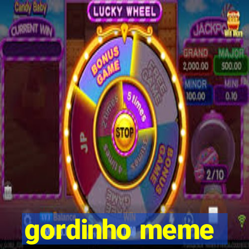 gordinho meme