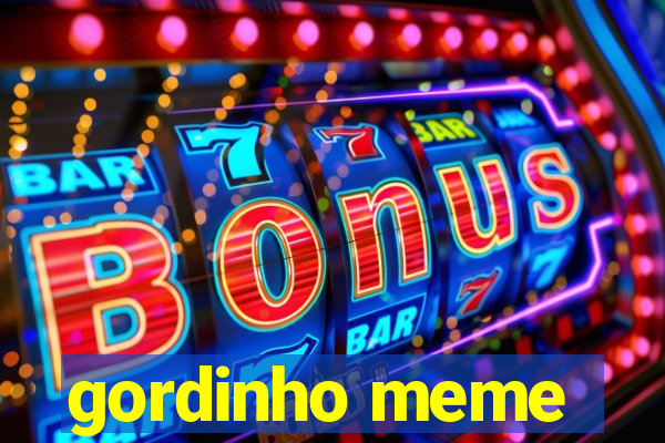 gordinho meme