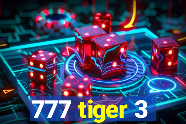 777 tiger 3