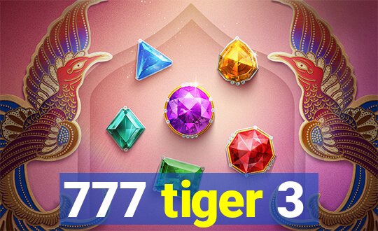 777 tiger 3