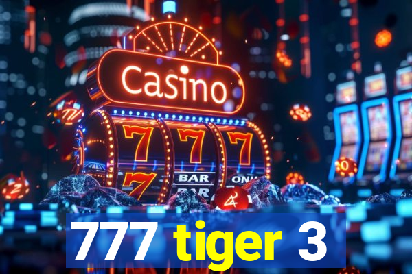 777 tiger 3