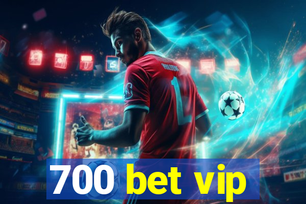 700 bet vip