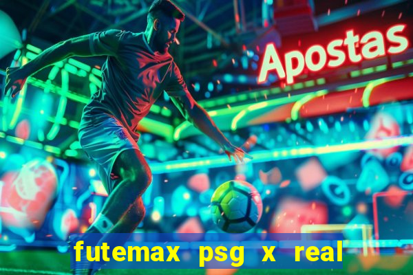 futemax psg x real madrid ao vivo