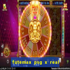 futemax psg x real madrid ao vivo