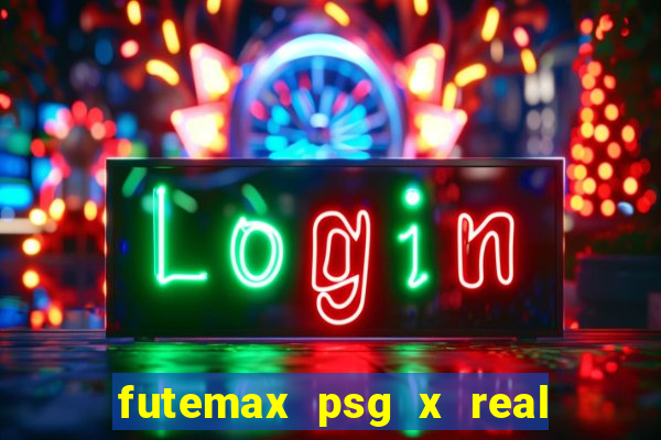 futemax psg x real madrid ao vivo