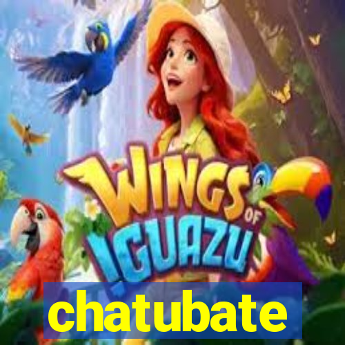 chatubate