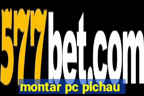 montar pc pichau