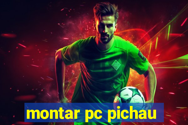 montar pc pichau