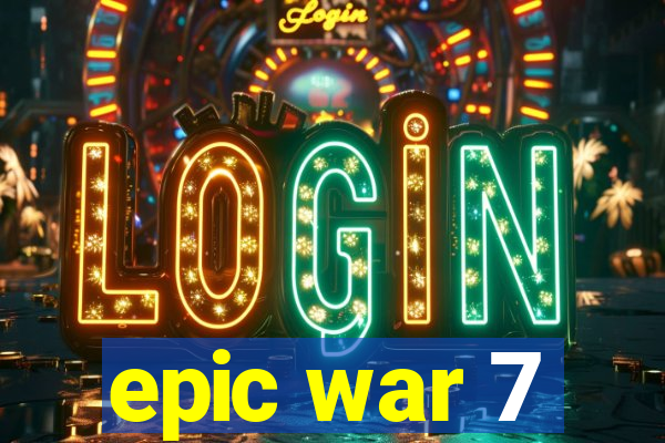 epic war 7