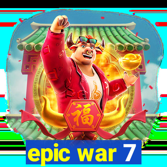 epic war 7