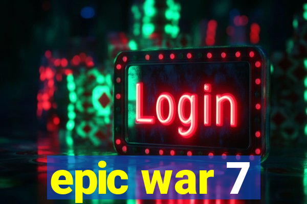 epic war 7