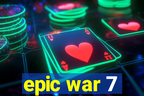 epic war 7