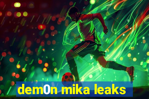 dem0n mika leaks