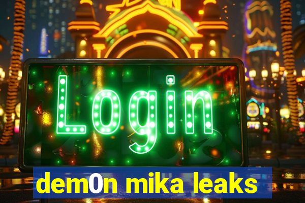 dem0n mika leaks