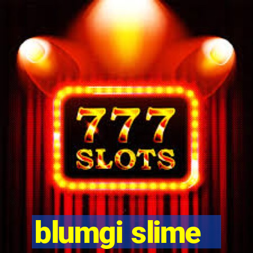 blumgi slime