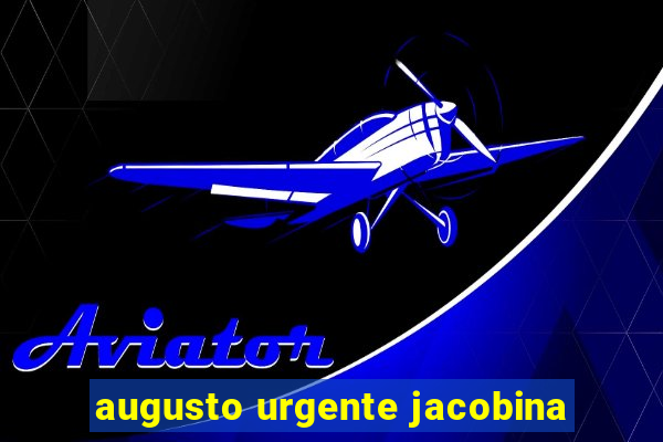 augusto urgente jacobina