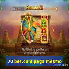 70 bet.com paga mesmo