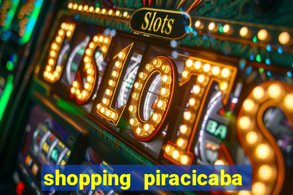 shopping piracicaba - brmalls