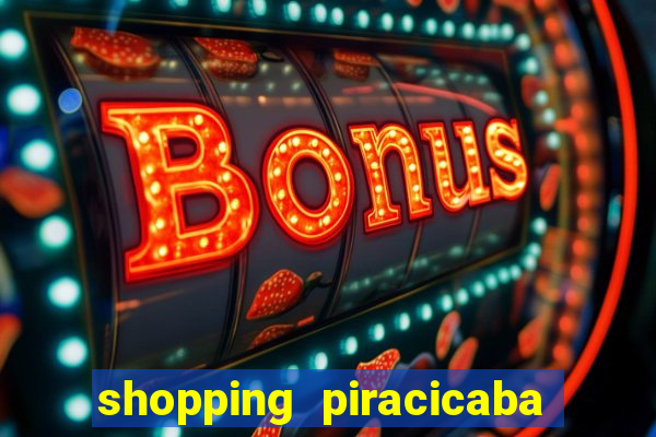 shopping piracicaba - brmalls