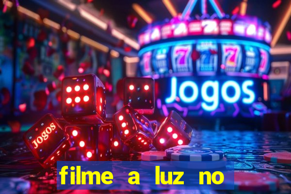 filme a luz no fim do mundo completo dublado