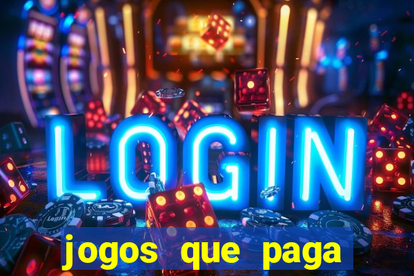 jogos que paga dinheiro de verdade sem depositar