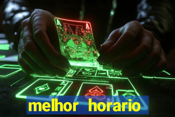 melhor horario jogar fortune tiger