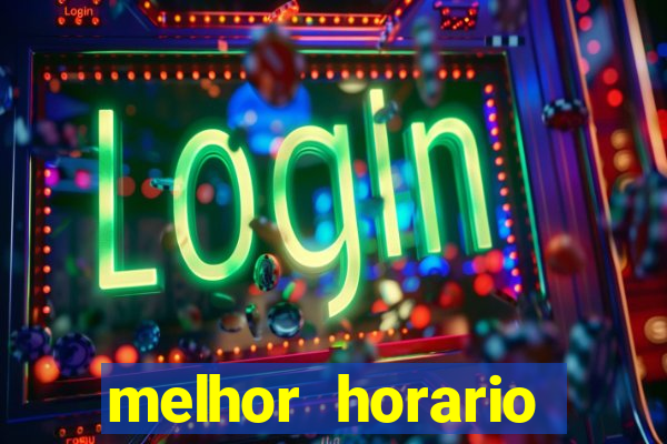 melhor horario jogar fortune tiger