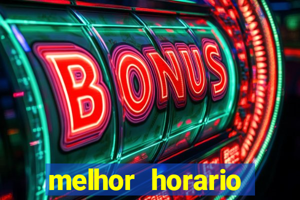 melhor horario jogar fortune tiger