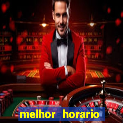 melhor horario jogar fortune tiger