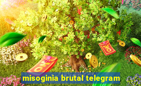 misoginia brutal telegram