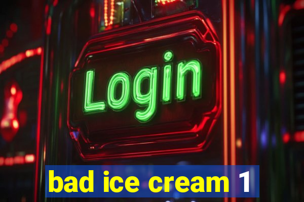 bad ice cream 1