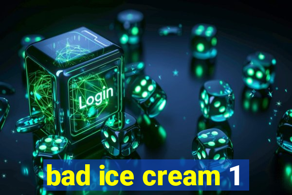 bad ice cream 1