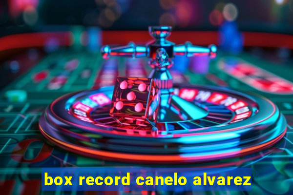 box record canelo alvarez