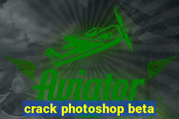 crack photoshop beta