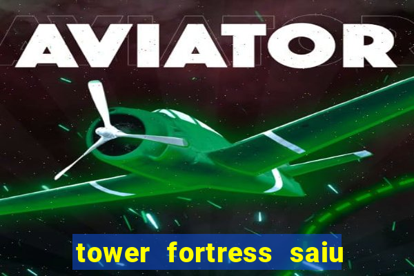 tower fortress saiu da play store