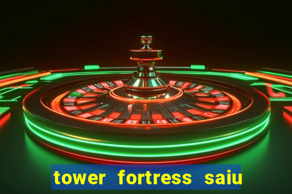 tower fortress saiu da play store