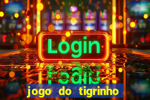 jogo do tigrinho na casa chinesa