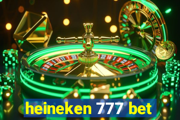 heineken 777 bet