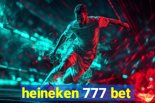 heineken 777 bet