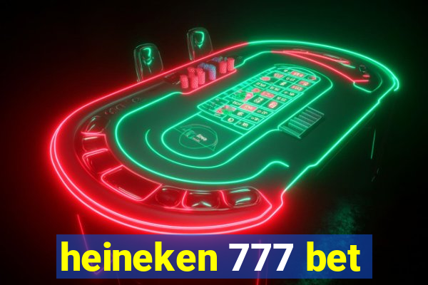 heineken 777 bet