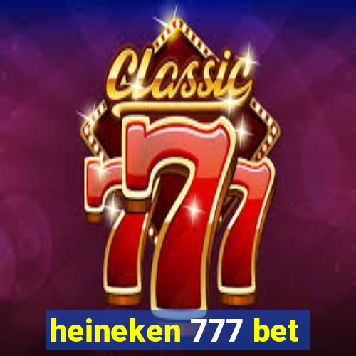 heineken 777 bet