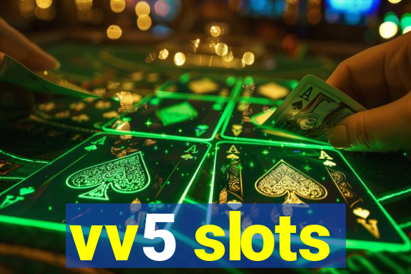 vv5 slots