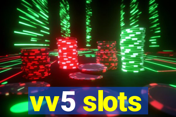 vv5 slots