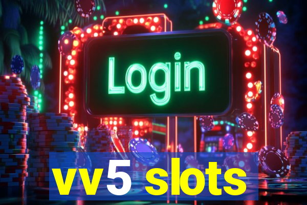 vv5 slots