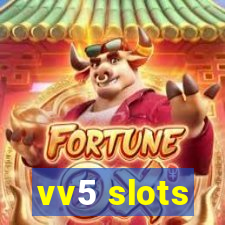 vv5 slots