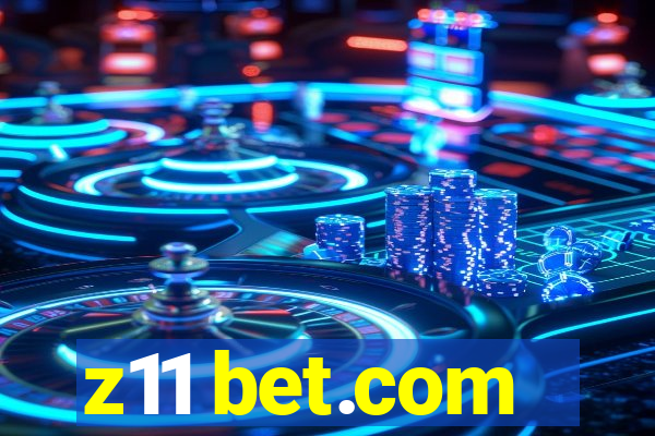 z11 bet.com