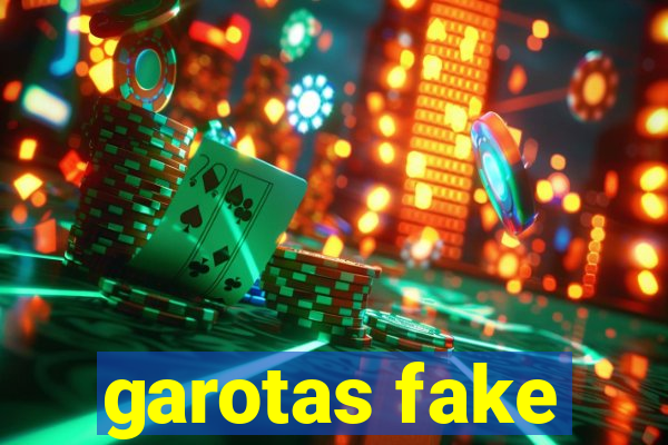 garotas fake