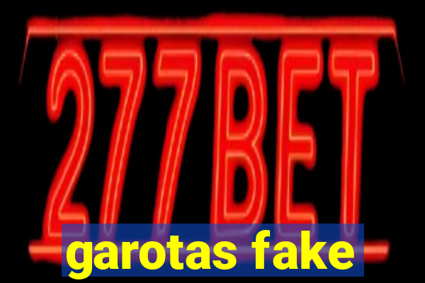 garotas fake