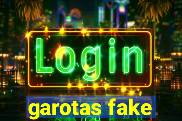 garotas fake